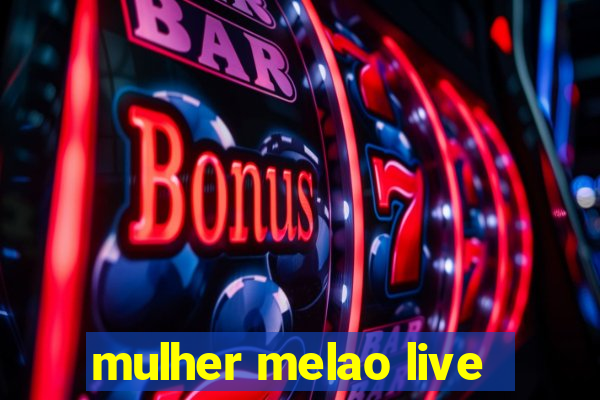 mulher melao live